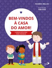 Bem-vindos  casa do amor - A missa explicada para crianas