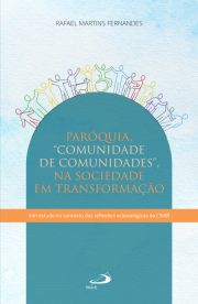 Parquia - Comunidade de Comunidades - Na Sociedade em Transformao - Em estudo no contexto das reflexes eclesiolgicas da CNBB