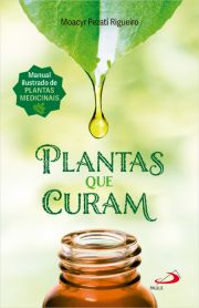 Plantas que Curam - 2 Edio - Manual Ilustrado de Plantas Medicinais