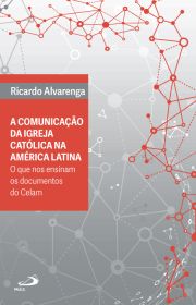 Comunicao da Igreja Catlica na Amrica Latina - O que nos ensinam os documentos do Celam