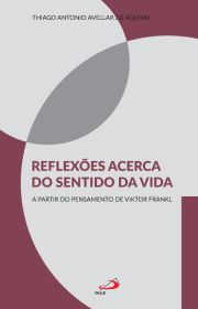 Reflexes acerca do sentido da vida - A partir do pensamento de Viktor Frankl