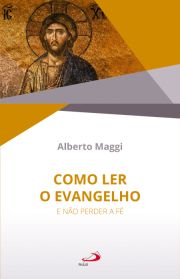 Como Ler o Evangelho - E No Perder a F