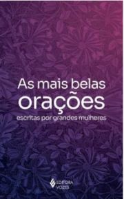 As Mais Belas Oracoes Escritas Por Grandes Mulheres