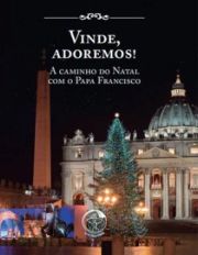 Vinde, Adoremos! - A Caminho do Natal com o Papa Francisco