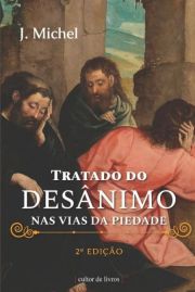 Tratado do desnimo nas vias da piedade