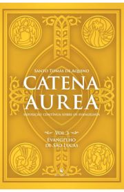 Catena Aurea - Evangelho de So Lucas - Volume 3