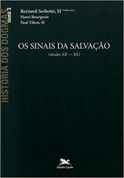 Histria dos dogmas - Tomo 3 - Os sinais da salvao