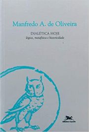 Dialtica hoje - Lgica, metafsica e historicidade