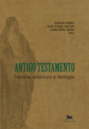 Antigo Testamento - Histria, Escritura e Teologia