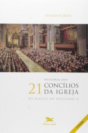 Histria dos 21 Conclios da Igreja - de Niceia ao Vaticano II