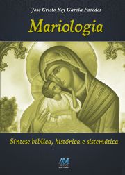 Mariologia - Sntese Bblica, Histrica e Sistemtica