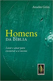 Homens da Bblia - Lutar e amar para encontrar a si mesmo