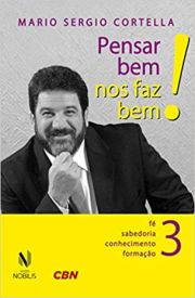 Pensar bem nos faz bem! Vol. 3 - Pequenas reflexes sobre grandes temas - F, sabedoria, conhecimento e formao