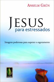 Jesus para estressados - Imagens poderosas para superar o esgotamento