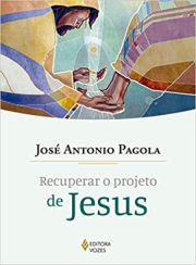 Recuperar o projeto de Jesus