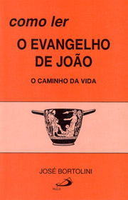 Como ler o Evangelho de Joo - O caminho da vida