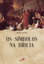 Os smbolos na bblia - Ensaio de teologia bblica enraizada na expriencia humana universal