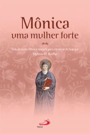 Mnica uma mulher forte - Vida de Santa Mnica narrada para o homem de hoje