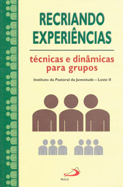 Recriando experincias - Tcnicas e dinmicas para grupos