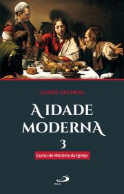 A idade moderna - Curso de Histria da Igreja III