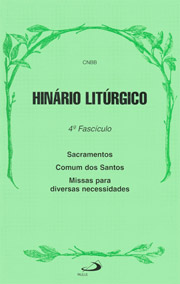 Hinrio litrgico - 4 Fascculo - Sacramentos, Comum dos Santos e Missas para diversas necessidades