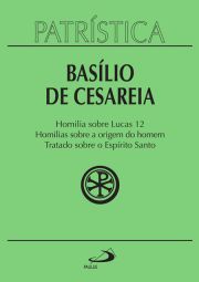 Patrstica - Homilia sobre Lucas | Homilias sobre a origem do homem | Tratado sobre o Esprito Santo - Vol. 14