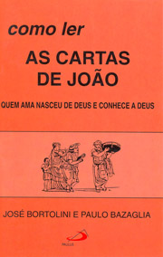 Como ler as cartas de Joo - Quem ama nasceu de Deus e conhece a Deus