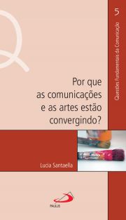 Por que as comunicaes e as artes esto convergindo?