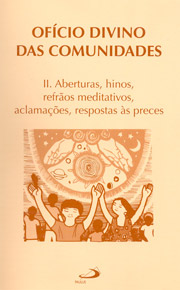 Ofcio divino das comunidades - II. Aberturas, hinos, refros meditativos, aclamaes, respostas s preces