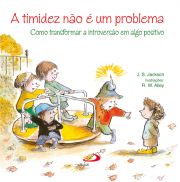 A timidez no  um problema - Como transformar a introverso em algo positivo