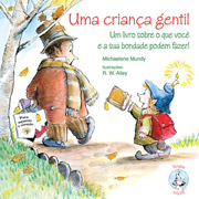 Uma criana gentil Um livro sobre o que voc e sua bondade podem fazer!