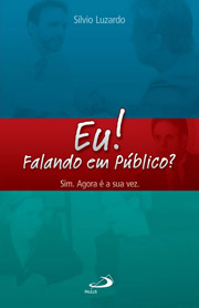 Eu! Falando em pblico? Sim. Agora  a sua vez.