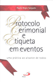 Protocolo cerimonial e etiqueta em eventos - Uma prtica ao alcance de todos