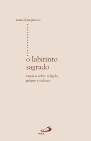 O labirinto sagrado - Ensaios sobre religio, psique e cultura