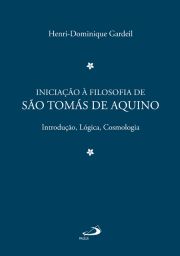 Iniciao  Filosofia de So Toms de Aquino 1 - Introduo, Lgica, Cosmologia