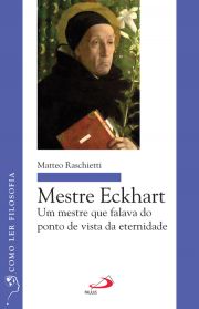 Mestre Eckhart - Um mestre que falava do ponto de vista da eternidade