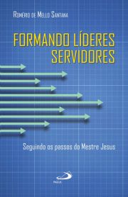 Formando lderes servidores - Seguindo os passos do Mestre Jesus