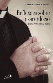 Reflexes sobre o sacerdcio - Carta a um jovem padre