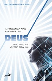 A presena no ignorada de Deus na obra de Viktor Frankl - Articulaes entre logoterapia e religio