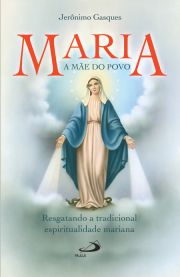 Maria, a me do povo - Resgatando a tradicional espiritualidade mariana