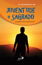 Juventude e sagrado - Evangelizar num contexto plural