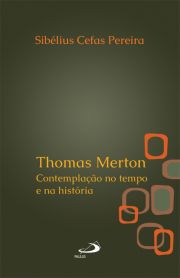 Thomas Merton - Contemplao no tempo e na histria