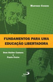 Fundamentos para uma educao libertadora - Dom Helder Camara e Paulo Freire