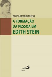 A formao da pessoa em Edith Stein - Um percurso de conhecimento do ncleo interior