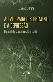 Alvio para o sofrimento e a depresso - O papel da compreenso e da f