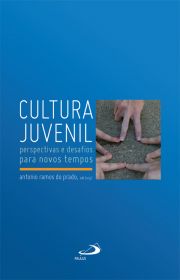 Cultura juvenil - Perspectivas e desafios para novos tempos