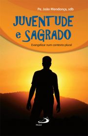 Juventude e sagrado - Evangelizar num contexto plural