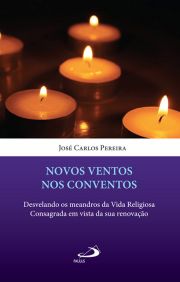 Novos ventos nos conventos - Desvelando os meandros da Vida Religiosa Consagrada em vista da sua renovao