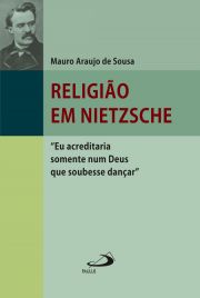 Religio em Nietzsche - "Eu acreditaria num Deus que soubesse danar"