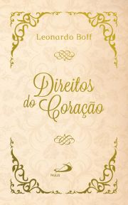 Direitos do corao: como reverdecer o deserto